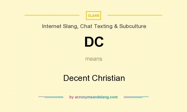 What does DC mean? It stands for Decent Christian