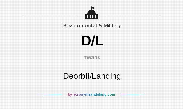 What does D/L mean? It stands for Deorbit/Landing