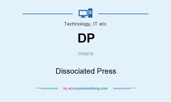 What does DP mean? It stands for Dissociated Press