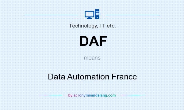 What does DAF mean? It stands for Data Automation France