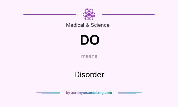 What does DO mean? It stands for Disorder