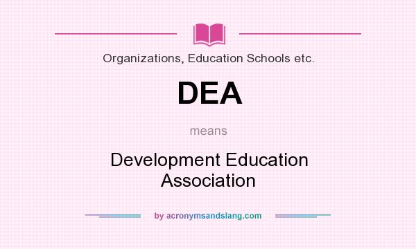 What does DEA mean? It stands for Development Education Association