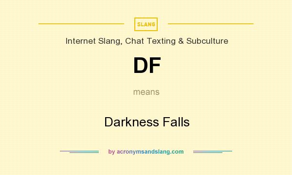 What does DF mean? It stands for Darkness Falls