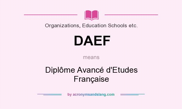What does DAEF mean? It stands for Diplôme Avancé d`Etudes Française