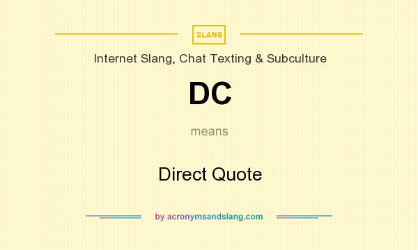 What does DC mean? It stands for Direct Quote