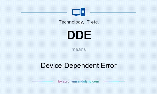 What does DDE mean? It stands for Device-Dependent Error