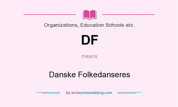 What does DF mean? It stands for Danske Folkedanseres