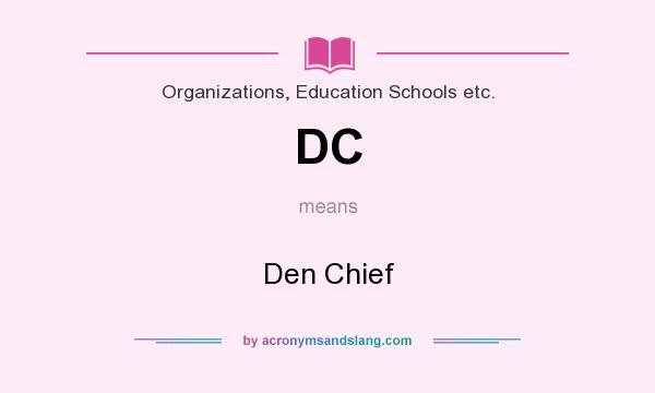 What does DC mean? It stands for Den Chief