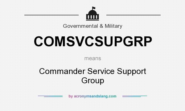 What does COMSVCSUPGRP mean? It stands for Commander Service Support Group