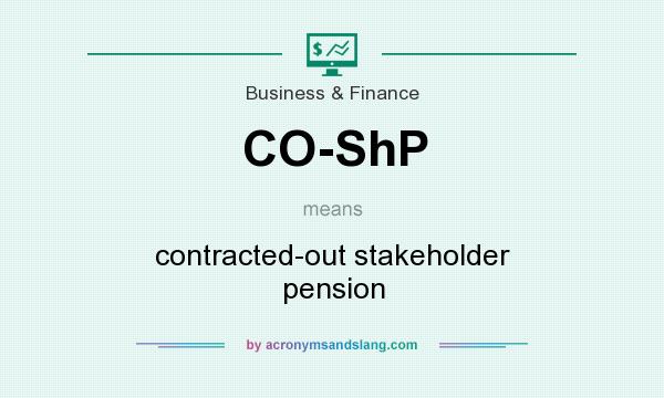 What does CO-ShP mean? It stands for contracted-out stakeholder pension