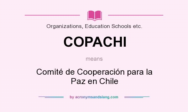 What does COPACHI mean? It stands for Comité de Cooperación para la Paz en Chile