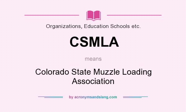 What does CSMLA mean? It stands for Colorado State Muzzle Loading Association
