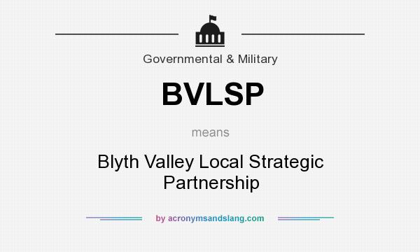 What does BVLSP mean? It stands for Blyth Valley Local Strategic Partnership