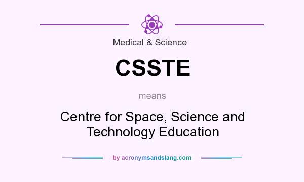 What does CSSTE mean? It stands for Centre for Space, Science and Technology Education