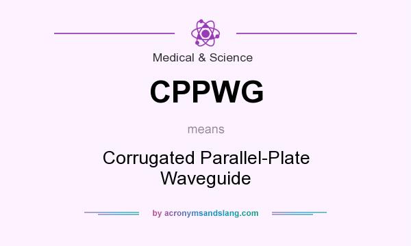 What does CPPWG mean? It stands for Corrugated Parallel-Plate Waveguide