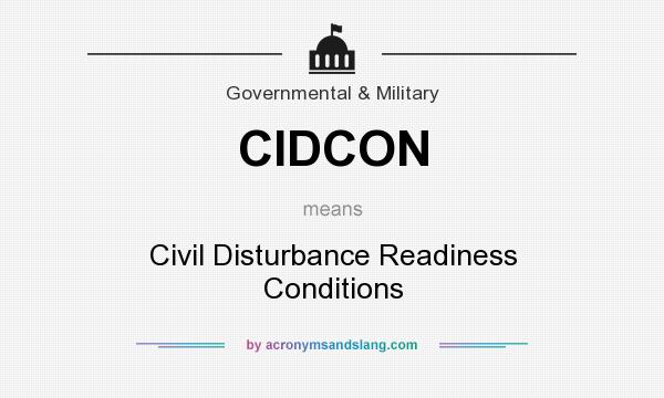 What does CIDCON mean? It stands for Civil Disturbance Readiness Conditions