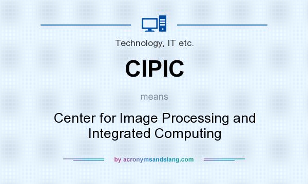 What does CIPIC mean? It stands for Center for Image Processing and Integrated Computing