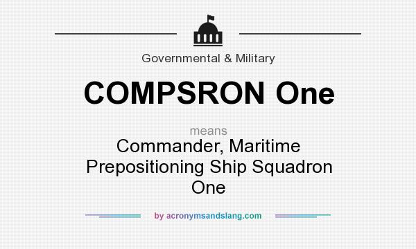 What does COMPSRON One mean? It stands for Commander, Maritime Prepositioning Ship Squadron One