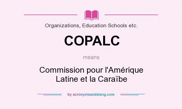 What does COPALC mean? It stands for Commission pour l`Amérique Latine et la Caraïbe