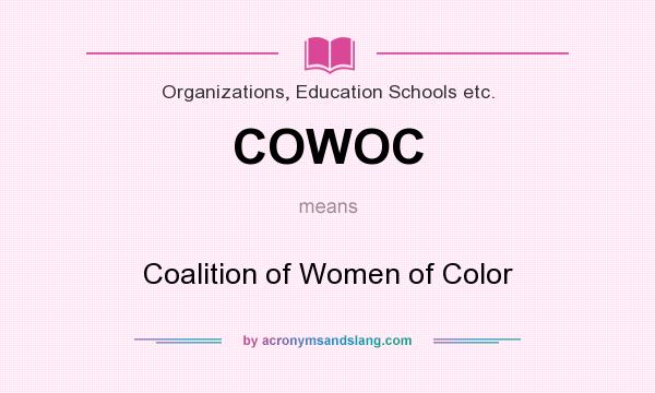 What does COWOC mean? It stands for Coalition of Women of Color
