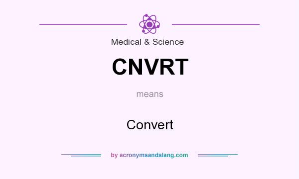 What does CNVRT mean? It stands for Convert