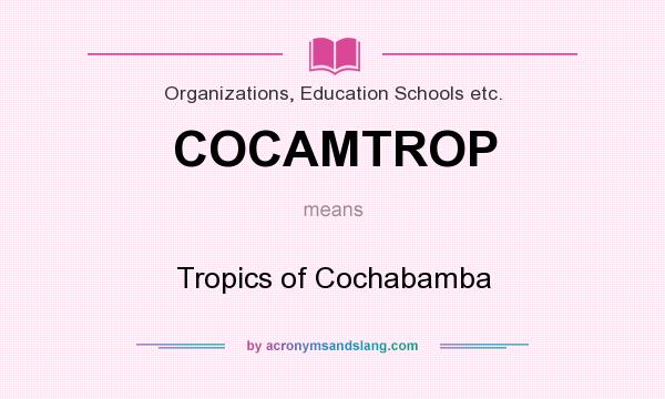 What does COCAMTROP mean? It stands for Tropics of Cochabamba