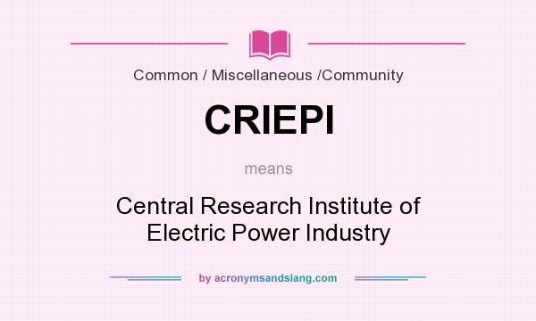 What does CRIEPI mean? It stands for Central Research Institute of Electric Power Industry