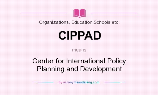 What does CIPPAD mean? It stands for Center for International Policy Planning and Development