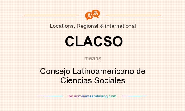 What does CLACSO mean? It stands for Consejo Latinoamericano de Ciencias Sociales