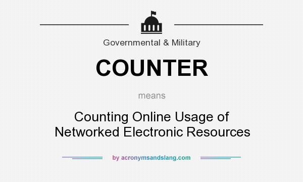 What does COUNTER mean? It stands for Counting Online Usage of Networked Electronic Resources