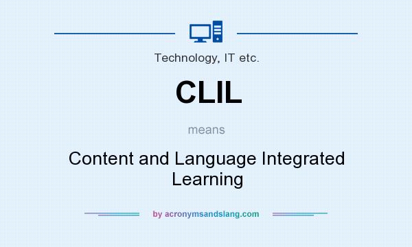 What does CLIL mean? It stands for Content and Language Integrated Learning