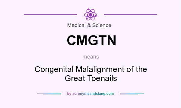 What does CMGTN mean? It stands for Congenital Malalignment of the Great Toenails