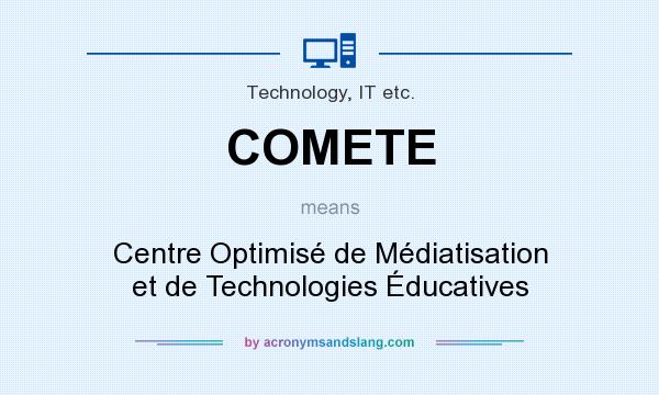 What does COMETE mean? It stands for Centre Optimisé de Médiatisation et de Technologies Éducatives