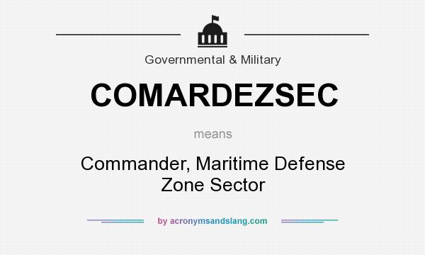 What does COMARDEZSEC mean? It stands for Commander, Maritime Defense Zone Sector