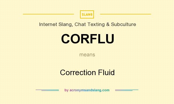 What does CORFLU mean? It stands for Correction Fluid