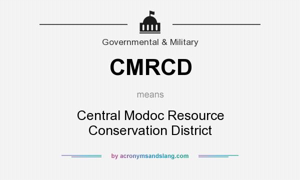 What does CMRCD mean? It stands for Central Modoc Resource Conservation District