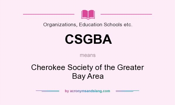 What does CSGBA mean? It stands for Cherokee Society of the Greater Bay Area