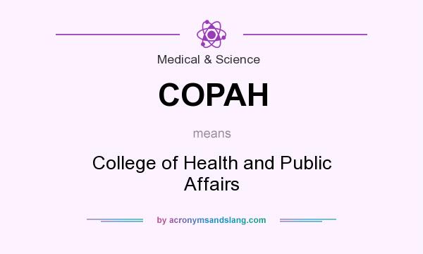 What does COPAH mean? It stands for College of Health and Public Affairs