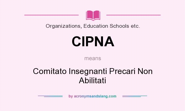 What does CIPNA mean? It stands for Comitato Insegnanti Precari Non Abilitati
