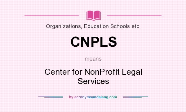What does CNPLS mean? It stands for Center for NonProfit Legal Services