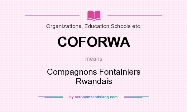 What does COFORWA mean? It stands for Compagnons Fontainiers Rwandais