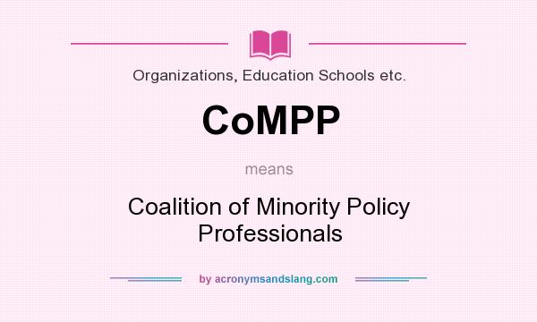 What does CoMPP mean? It stands for Coalition of Minority Policy Professionals