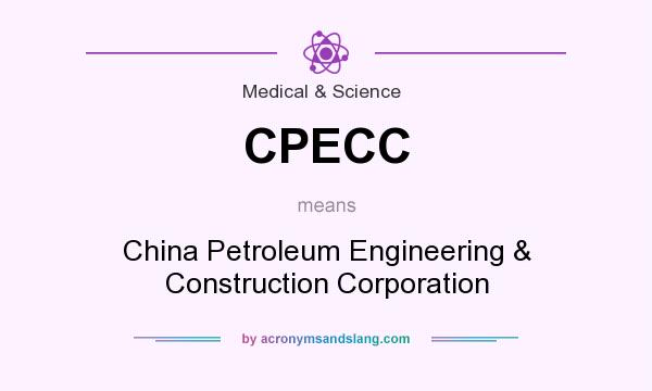 What does CPECC mean? It stands for China Petroleum Engineering & Construction Corporation