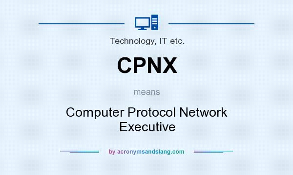 What does CPNX mean? It stands for Computer Protocol Network Executive
