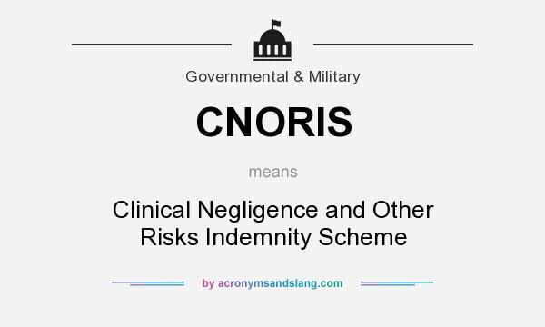 What does CNORIS mean? It stands for Clinical Negligence and Other Risks Indemnity Scheme