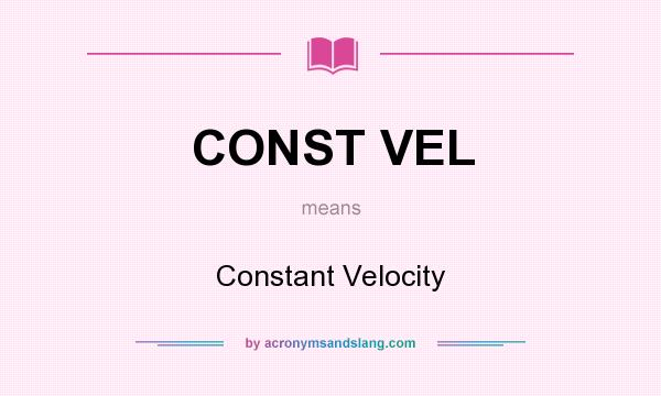 What does CONST VEL mean? It stands for Constant Velocity