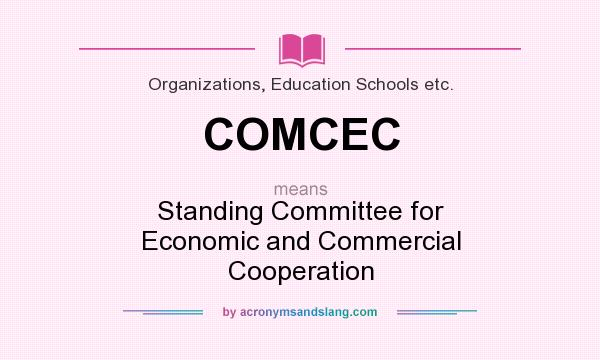 What does COMCEC mean? It stands for Standing Committee for Economic and Commercial Cooperation