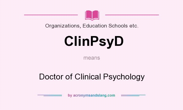 What does ClinPsyD mean? It stands for Doctor of Clinical Psychology