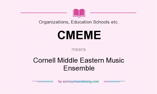 What does CMEME mean? It stands for Cornell Middle Eastern Music Ensemble