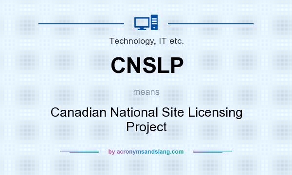 What does CNSLP mean? It stands for Canadian National Site Licensing Project